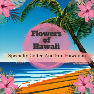 Specialty Coffee And Fun Hawaiian