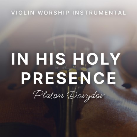 In His holy presence