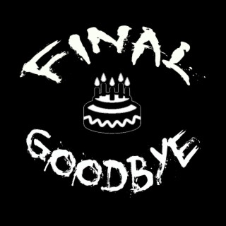 Final Goodbye lyrics | Boomplay Music