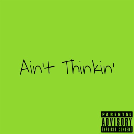 Ain't Thinkin' | Boomplay Music