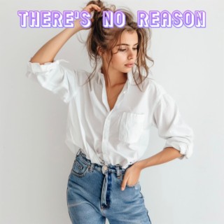 There's no reason