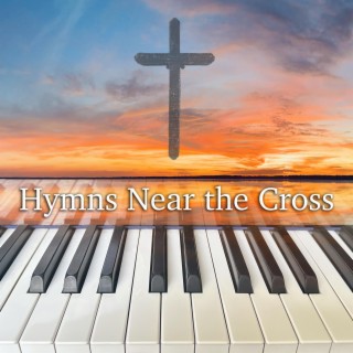 Hymns Near the Cross