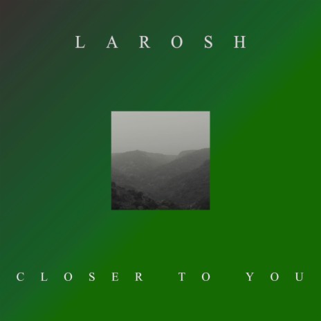 Closer To You