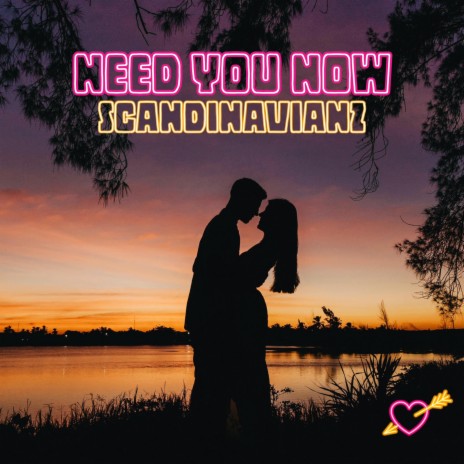 Need You Now | Boomplay Music