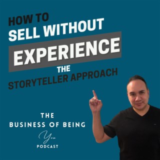 Sell Without Experience: Overcome Sales Fears with the Storytelling Approach | Coach MarcoB