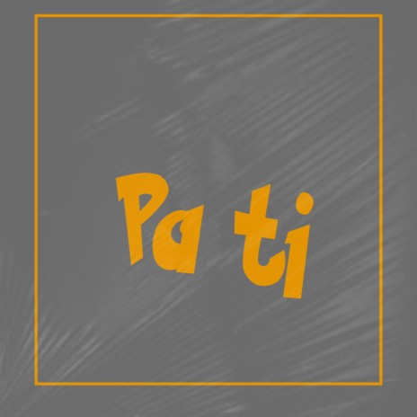 Pa Ti | Boomplay Music