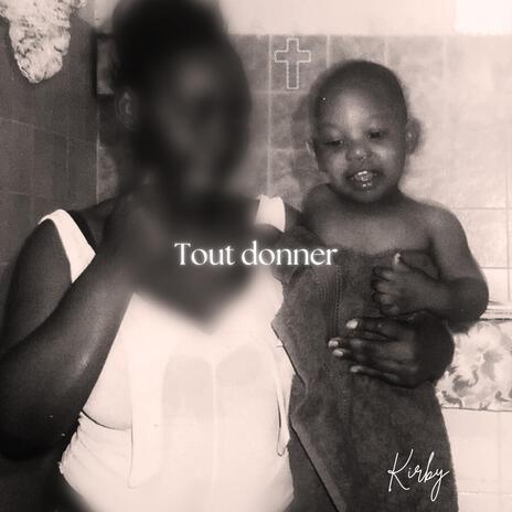 Tout donner | Boomplay Music