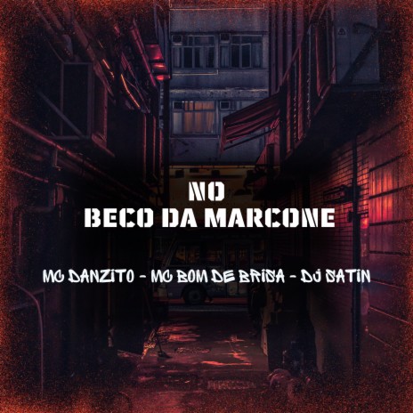 No Beco da Marcone ft. Mc Danzito & MC Bom de Brisa | Boomplay Music