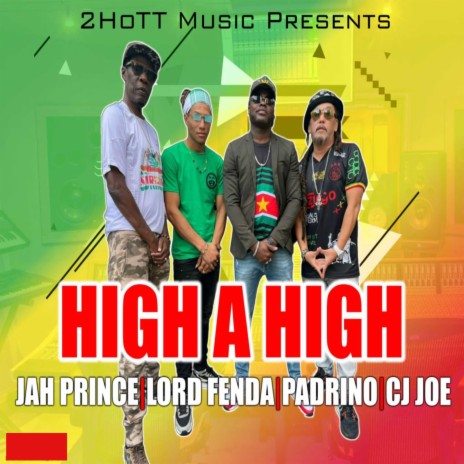 High A High ft. Jah Prince, CJ Joe & Padrino | Boomplay Music