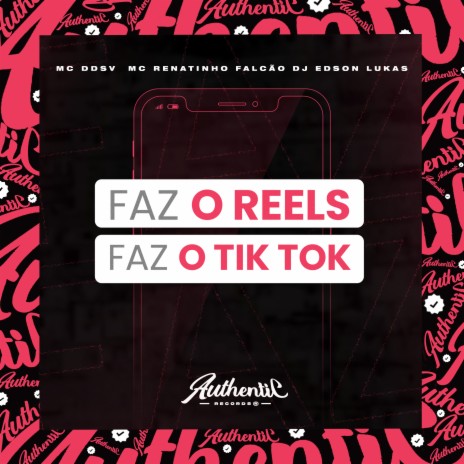 Faz o Reels e Faz o Tiktok ft. Mc DDSV & DJ Edson Lukas | Boomplay Music