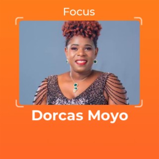 Focus: Dorcas Moyo