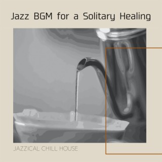 Jazz BGM for a Solitary Healing