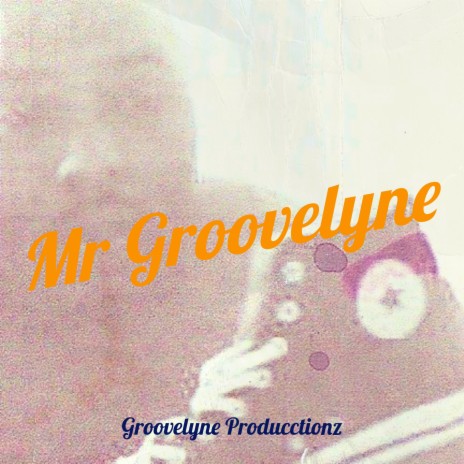 Mr Groovelyne | Boomplay Music