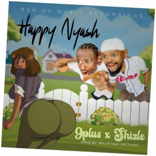 Happy Nyash ft. Shizle lyrics | Boomplay Music