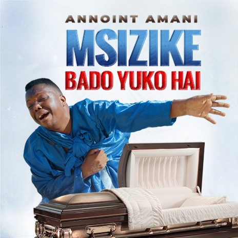 Msizike Bado Yuko Hai | Boomplay Music