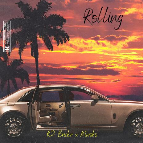 Rolling ft. K2 Brickz