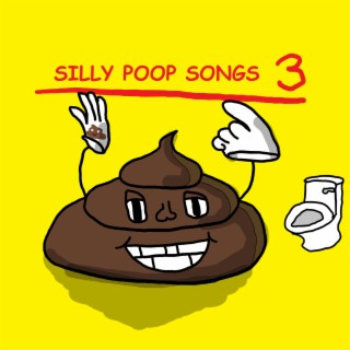 Silly Poop Songs 3