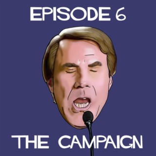 Episode 6: The Campaign
