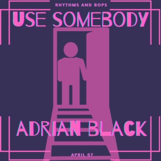 Use Somebody