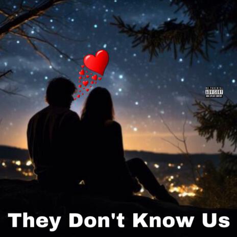 They Don't Know Us | Boomplay Music