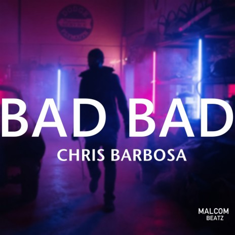 Bad Bad ft. Chris Barbosa | Boomplay Music