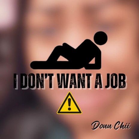 I Don't Want A Job