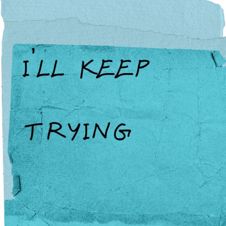 ill keep trying | Boomplay Music