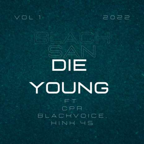 Die Young ft. Cpr Blackvoice & Hink45 | Boomplay Music