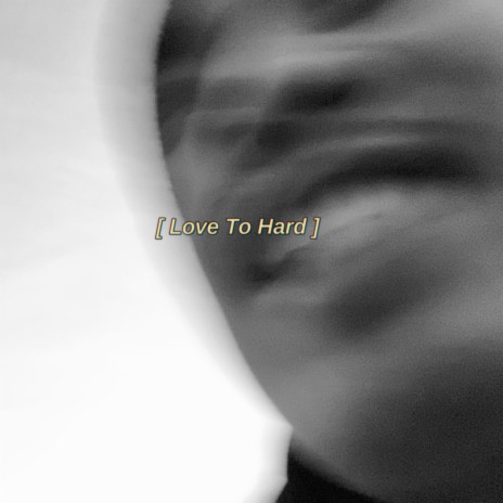 Love To Hard | Boomplay Music