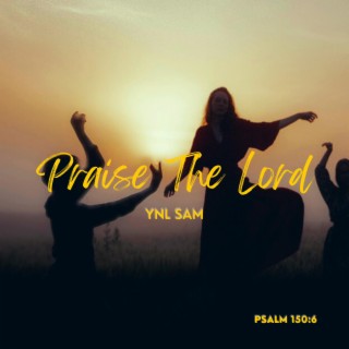 Praise The Lord lyrics | Boomplay Music