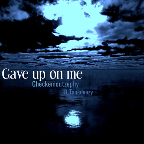 Gave up on me ft. TankDezzyFn | Boomplay Music