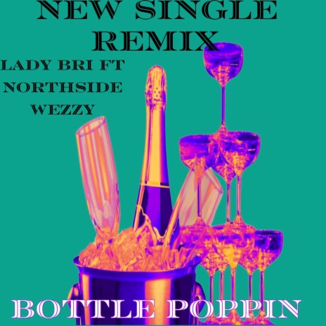 Bottle Poppin ft. Northside Wezzy | Boomplay Music