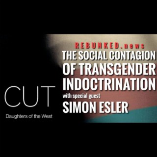 Rebunked #101 | Simon Esler | The Social Contagion of Transgender Indoctrination
