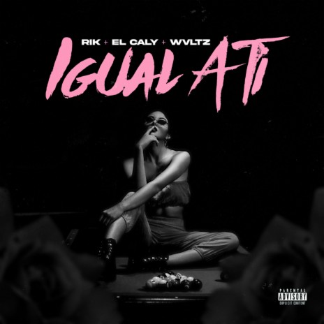 Igual a Ti ft. El Caly & Wvltz | Boomplay Music