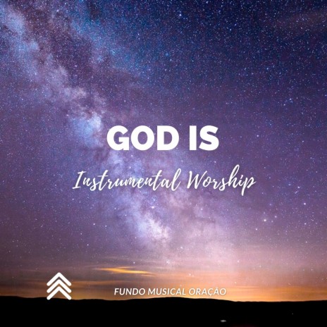 God Is (Instrumental Worship)