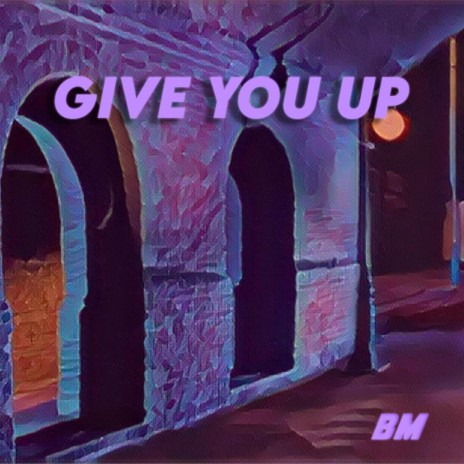 Give You Up | Boomplay Music