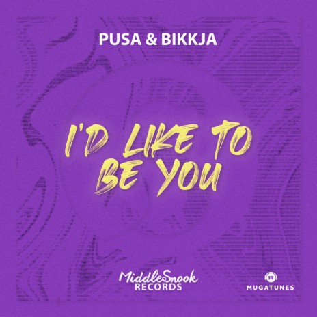 I'd Like to Be You (Extended Mix) ft. Bikkja | Boomplay Music