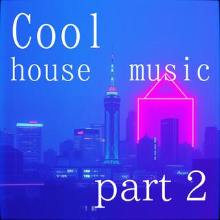 Cool house music part2