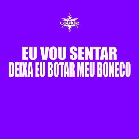 Eu Vou Sentar Deixa Eu Botar Meu Boneco ft. Pivete, Dj Loss do Beats, Mc Cesar do Castro & Alê Atrevida | Boomplay Music