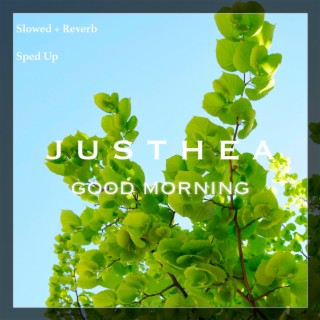 Good Morning (slowed + reverb / sped up)