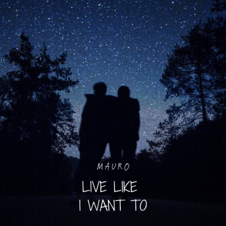 Live Like I Want To | Boomplay Music