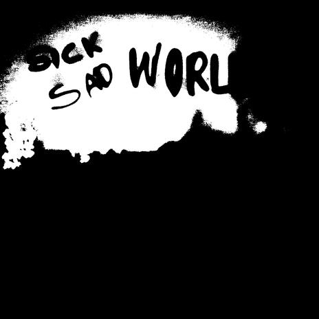 SICK SAD WORLD ft. Kms | Boomplay Music