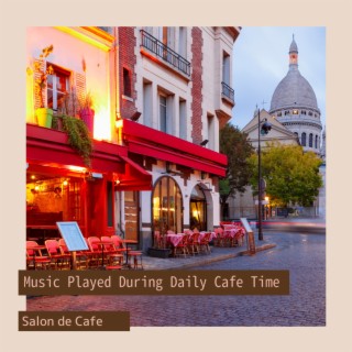 Music Played During Daily Cafe Time