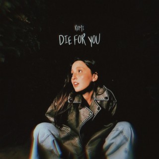 Die for you lyrics | Boomplay Music