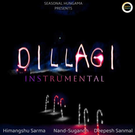 Dillagi (Instrumental) ft. Himangshu Sarma & Deepesh Sanmal
