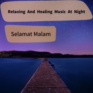 Relaxing And Healing Music At Night