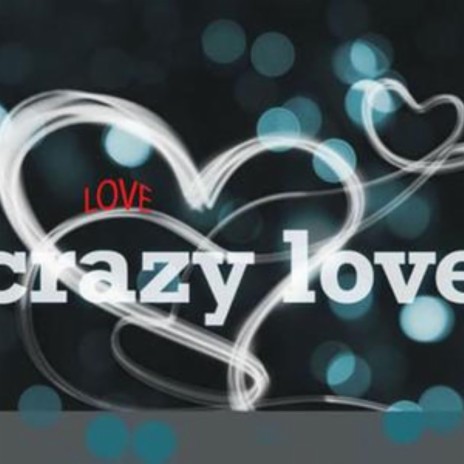 CRAZY LOVE | Boomplay Music