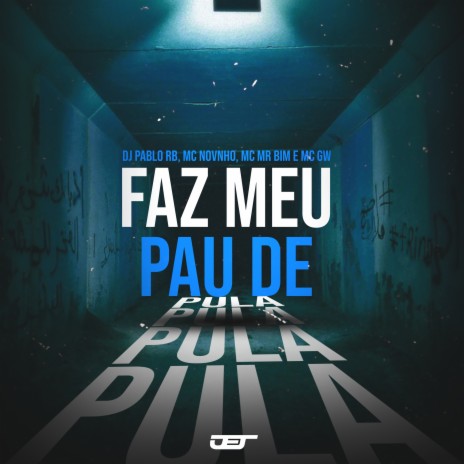 Faz Meu Pau de Pula Pula ft. MC Gw, MC MR Bim & Mc Novinho | Boomplay Music