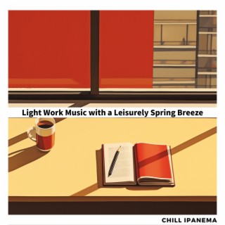 Light Work Music with a Leisurely Spring Breeze