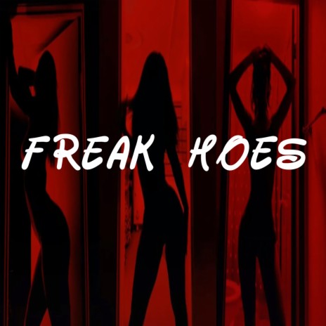 Freak Hoes | Boomplay Music